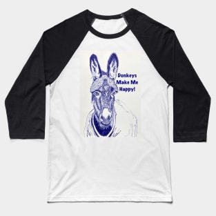 Donkeys Make Me Happy! Baseball T-Shirt